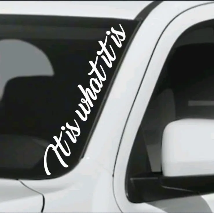 "It is what it is" Windshield vinyl window decal