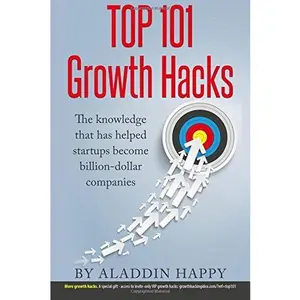 USED-TOP 101 Growth Hacks: The best growth hacking ideas that you can put into practice right away by Aladdin Happy (Paperback)