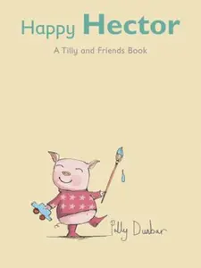 USED-Happy Hector: A Tilly and Friends Books by Polly Dunbar (Hardcover)