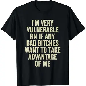 🔥✨[Graphic Hoodie]I'm Very Vulnerable Right Now If Any Bad Bitches Want To Take Advantage Of Me T-Shirt Menswear Top Streetwear Casual Short Sleeve Crewneck Distressed Big Vintage Graphic Tee Trendy Everyday Statement Shirt For Men Women