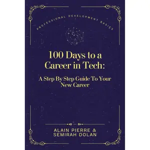 100 Days to A Career In Tech: A Step By Step Guide To Your New Career (The Empowerment Pathways) Paperback – August 14, 2024