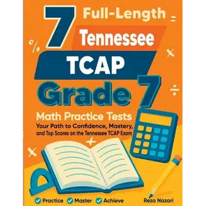 7 Full-Length Tennessee TCAP Grade 7 Math Practice Tests: Your Path to Confidence, Mastery, and Top Scores on the Tennessee TCAP Exam - Paperback
