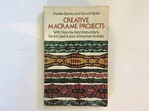 USED-Creative Macrame Projects: With Step by Step Instructions for 64 Useful and Attractive Articles by Charles Barnes (Paperback)