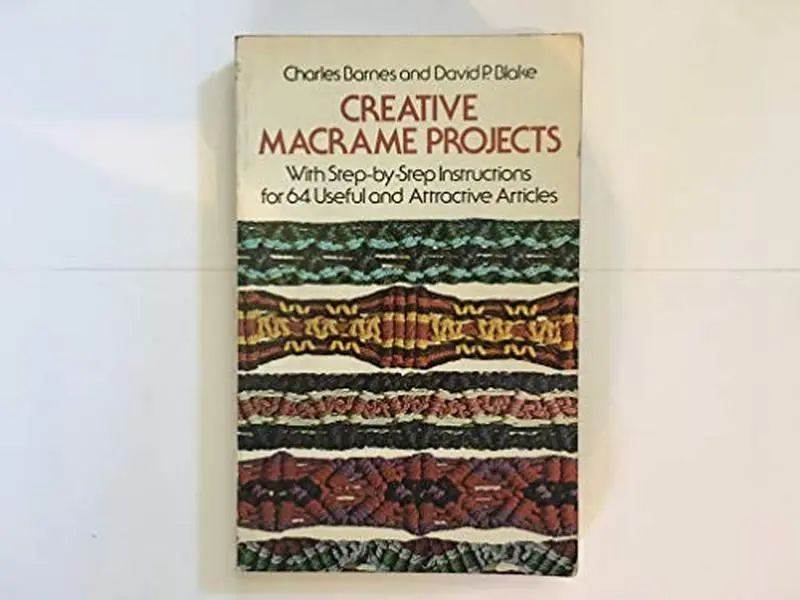 USED-Creative Macrame Projects: With Step by Step Instructions for 64 Useful and Attractive Articles by Charles Barnes (Paperback)