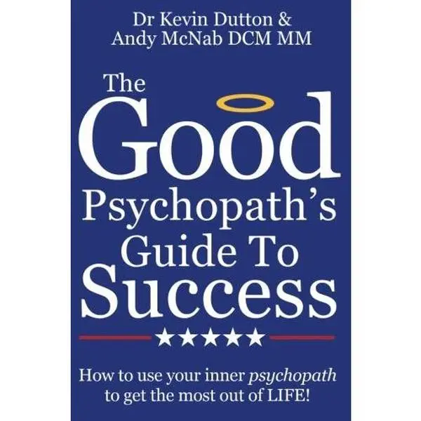USED-The Good Psychopath's Guide to Success: How to use your inner psychopath to get the most out of life by Dr Kevin Dutton (Paperback)
