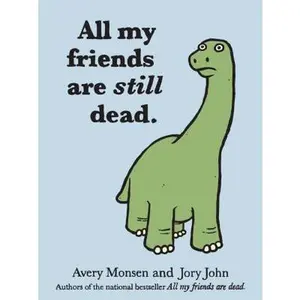USED-All My Friends Are Still Dead: (Funny Books, Children's Book for Adults, Interesting Finds) by John, Jory (Hardcover)