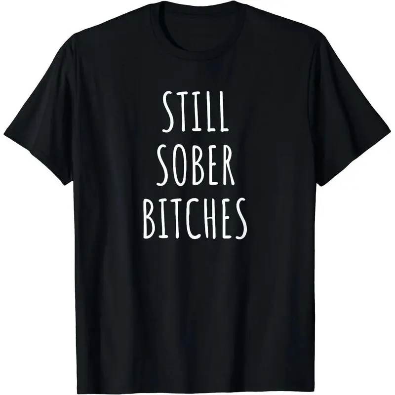 Menswear 100% Cotton Casual Short-Sleeve Tshirt Top - Funny Sobriety Still Sober Recovery Humor Gift Tee for Men, Shortsleeve, Round Neck, All Seasons, Fitted Cut, Funny Slogan, Machine Wash, Pure Cotton