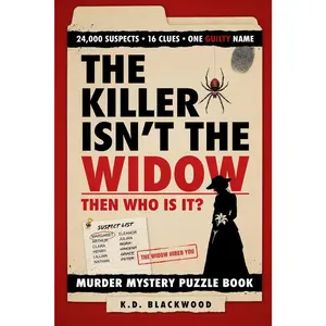 The Killer Isn't the Widow: The 24,000 Suspect Murder Mystery Puzzle Book | 16 Clues, One Guilty Name, YOU Find the Killer (The Blackwood Case Files)