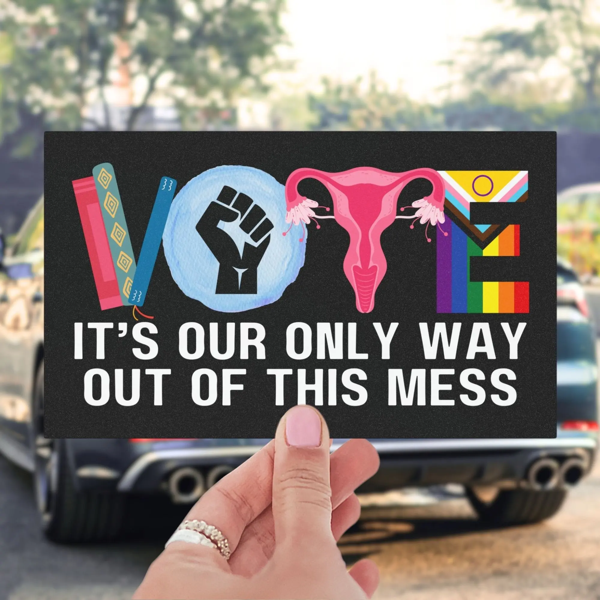 Car Magnet or Bumper Sticker, VOTE It's Our Only Way Out Of This Mess, Leftist Progressive Human Rights Activist  Car Decal