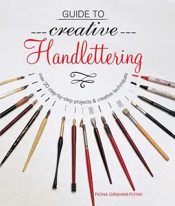 USED-Guide to Creative Handlettering: Over 20 Step-By-Step Projects & Creative Techniques by Graham-Flynn, Fiona (Paperback)