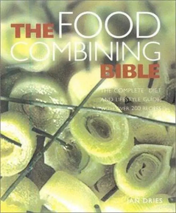 USED-Food Combining Bible: Your Complete Guide to Using the Hay Diet for Digestive Health and a Balanced Approach to Weight Loss by Jan Dries (Paperback)