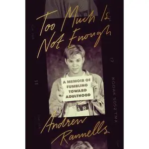 USED-Too Much Is Not Enough: A Memoir of Fumbling Toward Adulthood by Rannells, Andrew (Hardcover)