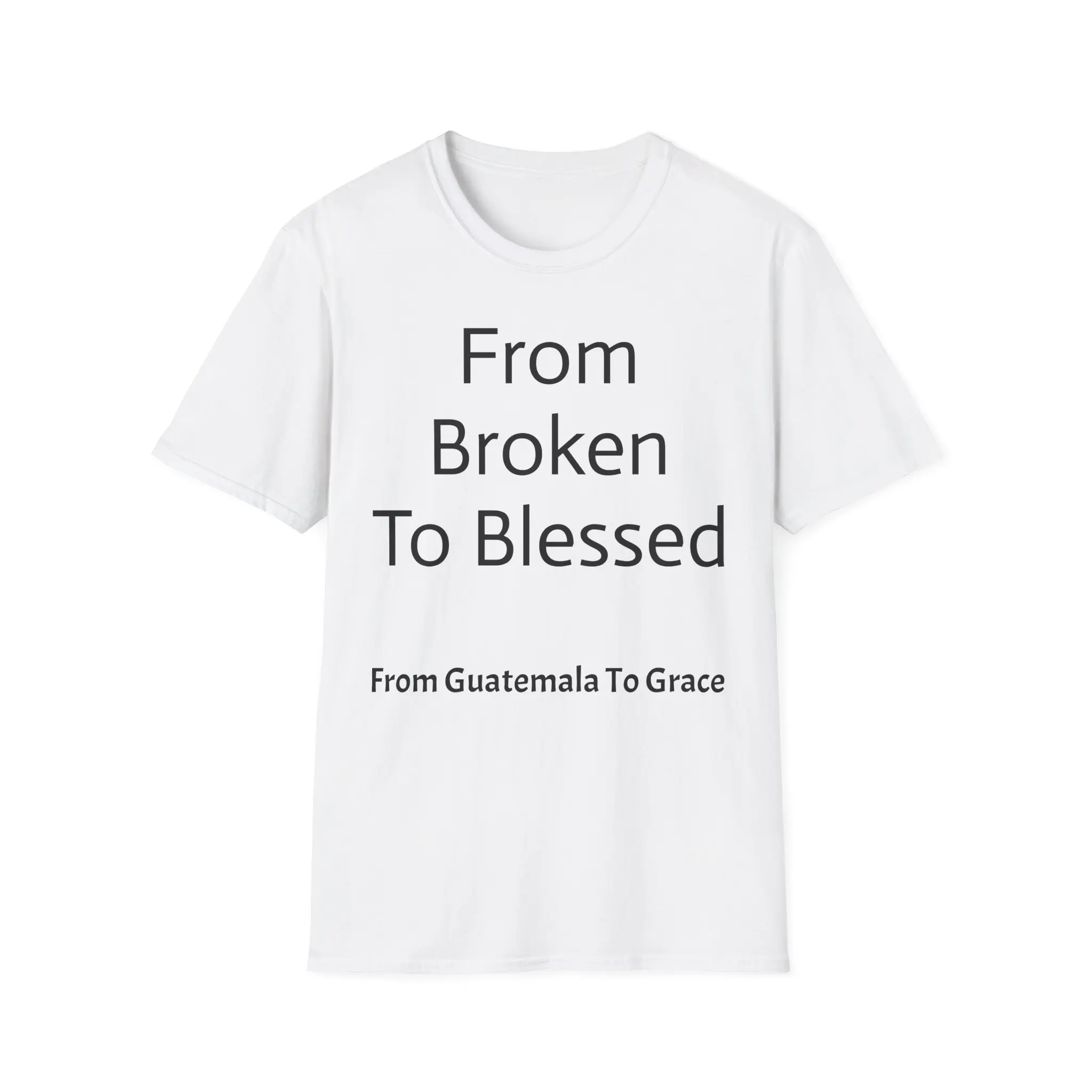 From Broken To Blessed T-Shirt | From Guatemala To Grace