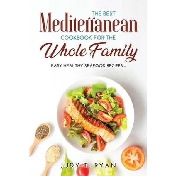 USED-The Best Mediterranean Cookbook for the Whole Family: Easy Healthy Seafood Recipes by Ryan, Judy T. (Paperback)