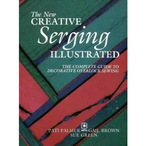USED Book - The New Creative Serging Illustrated: The Complete Guide to Decorative Overlock Sewing by Pati Palmer (Paperback) - english