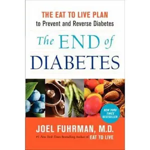 USED-The End of Diabetes: The Eat to Live Plan to Prevent and Reverse Diabetes by Fuhrman, Joel (Paperback)