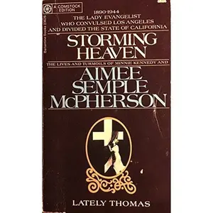 USED-Storming Heaven: The Lives and Turmoils of Minnie Kennedy and Aimee Semple McPherson by Lately Thomas (Unknown)