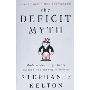 The Deficit Myth: Modern Monetary Theory and the Birth of the People's Economy Hardcover – June 9, 2020