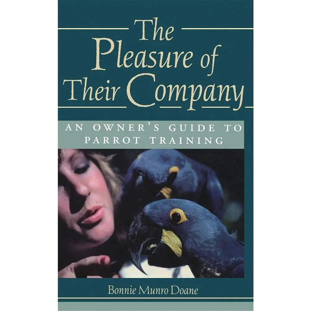 USED-The Pleasure of Their Company: An Owner's Guide to Parrot Training by Doane, Bonnie Munro (Hardcover)