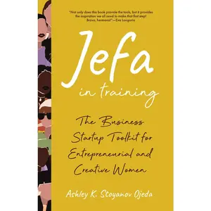 USED-Jefa in Training: The Business Startup Toolkit for Entrepreneurial and Creative Women by Stoyanov Ojeda, Ashley K. (Paperback)