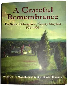 USED Book - A Grateful Remembrance: The Story of Montgomery County, Maryland 1776-1976 by Ray Eldon MacMaster Richard K. (Paperback) - english