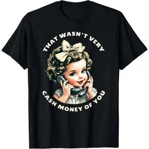 Man's That Wasn't Very Cash Money Of You Tee Funny Retro Vintage T-Shirt