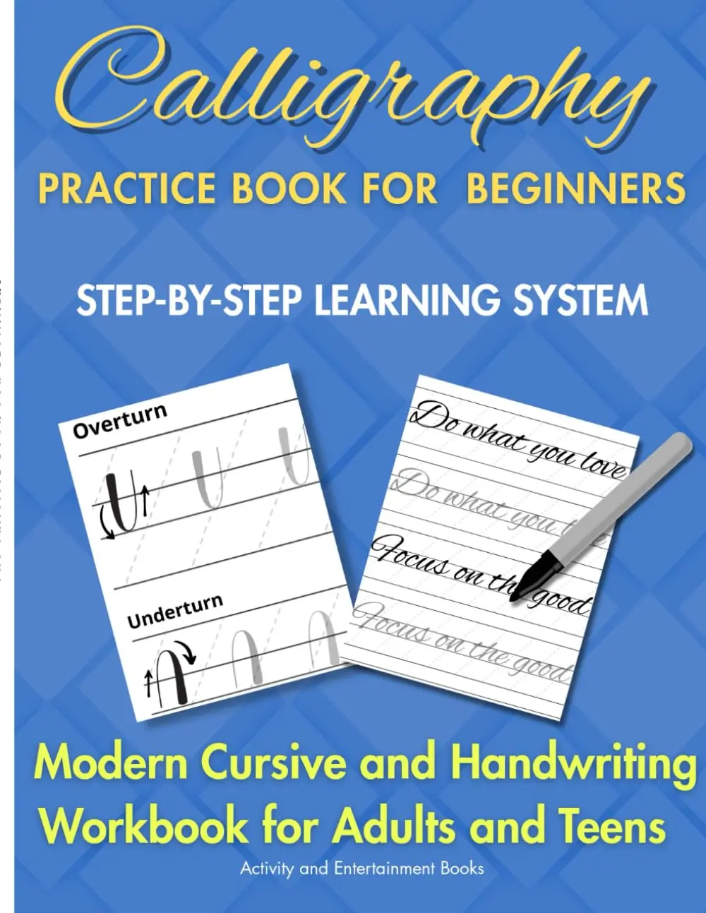 Calligraphy Practice Book for Beginners: Modern Cursive and Handwriting Workbookfor Adults and Teens - Guided Practice Sheets to Improve Lettering and WritingSkills