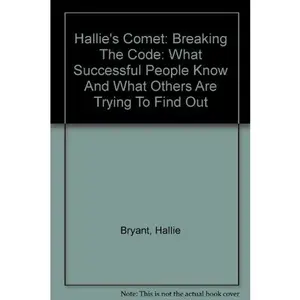 USED-Hallie's Comet: Breaking The Code: What Successful People Know And What Others Are Trying To Find Out by Hallie Bryant (Hardcover)