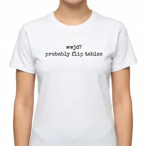 WWJD Probably Flip Tables Funny Christian T-Shirt, Sarcastic Jesus Graphic Tee, Faith Humor Short Sleeve Apparel, Aesthetic Religious Satire & Bible Verse Gift Fashion Top, Viral Trendy Church Culture Statement Streetwear Crew Neck