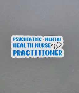 Psychiatric-Mental Health Nurse Practitioner Sticker or Magnet