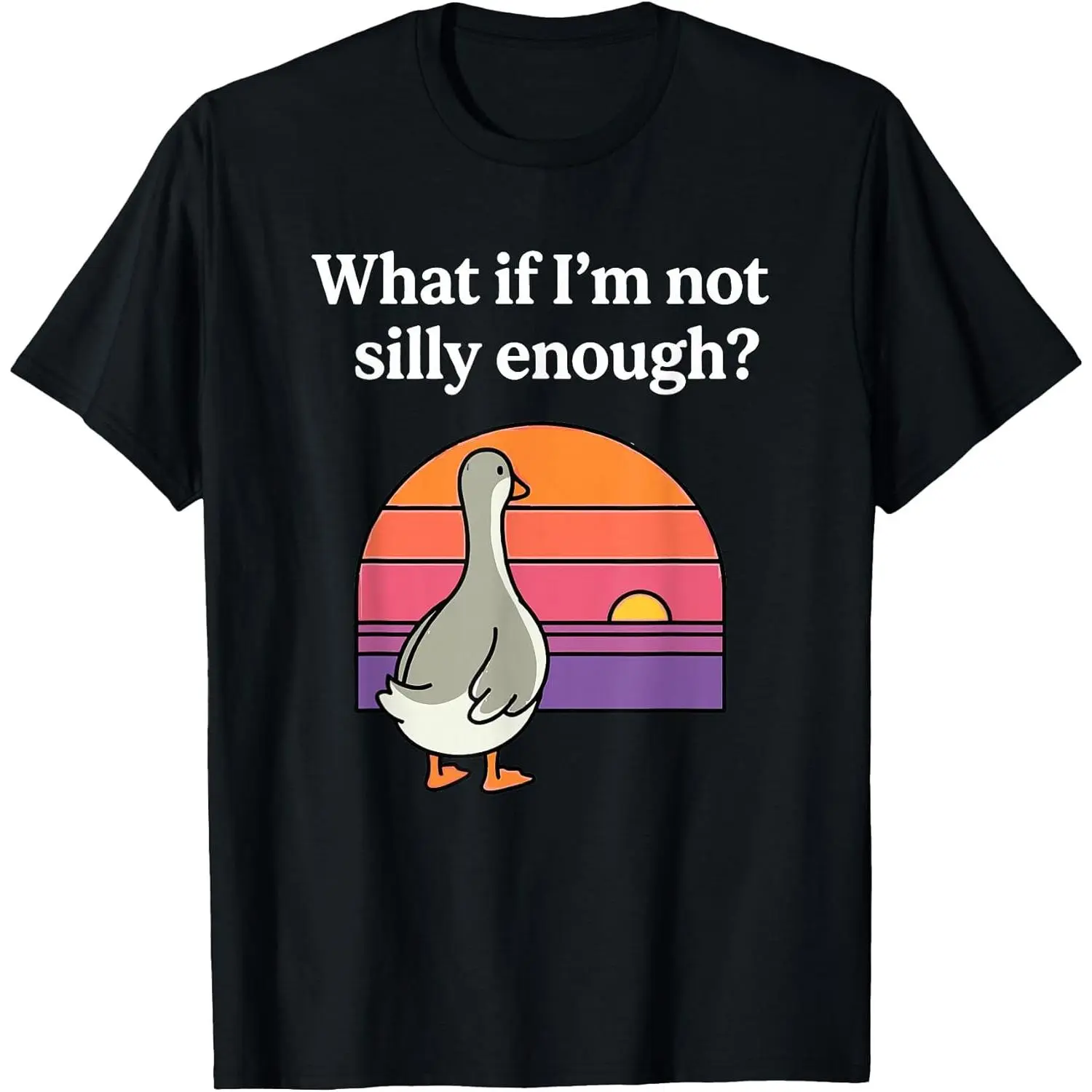 What If I'm Not Silly Enough Funny Goose Meme Duck Sunset T-Shirt