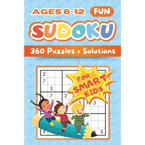 Sudoku For Kids 6-12: Easy, Medium & Hard Puzzles With Tips and Solutions, 4x4, 6x6, 8x8 & 9x9 Grid for Children and Beginners