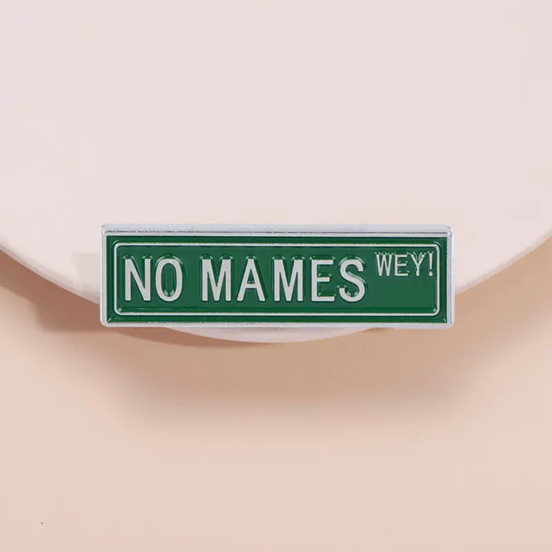 Mexican Quote Pin No Mames Wey, Spanish Slogan Brooch, Funny Cultural Badge, Trendy Accessory for Spanish Speakers, Humorous Gift, Fashion Accessory, Lapel Pin, Letter Brooch Pin, Alloy Brooch Pin