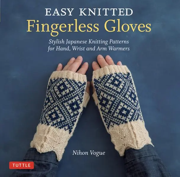 USED Book - Easy Knitted Fingerless Gloves: Stylish Japanese Knitting Patterns for Hand, Wrist and Arm Warmers by Nihon Vogue (Paperback) - english