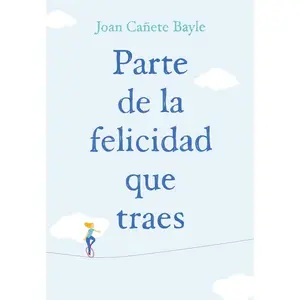 Parte de la felicidad que traes by Joan Canete Bayle [Paperback Book]
