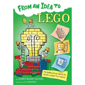From an Idea to Lego: The Building Bricks Behind the World's Largest Toy Company (From an Idea to) by Lowey Bundy Sichol||C.S. Jennings [Paperback Book]