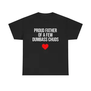 Proud Father Of A Few Dumbass Chuds Shirt, I'm a Chud Hoodie, Unisex Tee