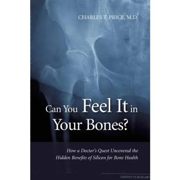 USED-Can You Feel It in Your Bones? : How a Doctor's Quest Uncovered the Hidden Benefits of Silicon for Bone Health by Charles Price (Paperback)