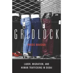 USED-Gridlock: Labor, Migration, and Human Trafficking in Dubai by Mahdavi, Pardis (Hardcover)