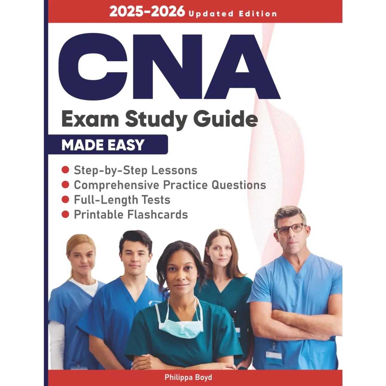 CNA Exam Study Guide Made Easy: Master Your CNA Certification with Step-by-Step Lessons, Comprehensive Practice Questions, Full-Length Test