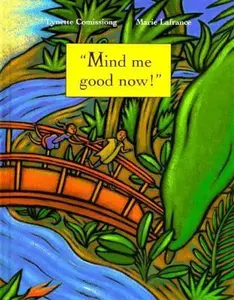 USED-Mind Me Good Now!: A Caribbean Folktale by Lynette Comissiong (Hardcover)