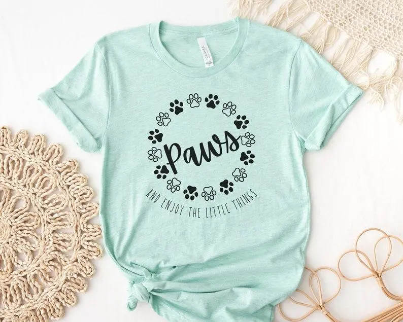 Paws and Enjoy the Little Things Shirt, Pet Lover Shirt, Dog Mom Tshirt, Cat Mom Shirt, Gift for Pet Moms, Paw Print Shirt, Dog Mom Gift