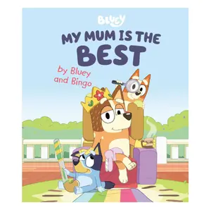 My Mum Is the Best by Bluey and Bingo -- Hardcover