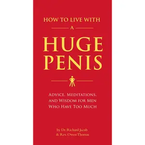 How to Live with a Huge : Advice, Meditations, and Wisdom for Men Who Have Too Much -- Richard Jacob - Paperback