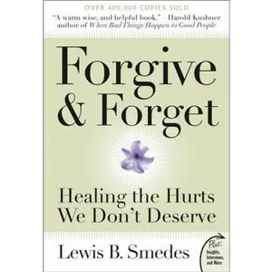 USED-Forgive and Forget: Healing the Hurts We Don't Deserve by Smedes, Lewis B. (Paperback)
