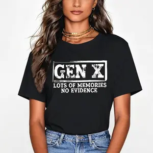 Cotton Unisex Funny Saying Sarcastic Gen X Lots Of Memories No Evidence T-Shirt T-Shirt For Men And Women