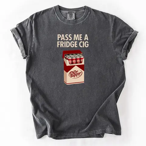 Pass Me A Fridge Cig Comfort Colors T-Shirt for Dr Peppper lovers, a retro soda humor tee with quirky caffeine addict vibes, Comfort Colors style, fun casual wear daily.