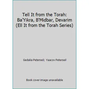 USED-Tell It from the Torah: Ba'Yikra, B'Midbar, Devarim (Ell It from the Torah Series) by Gedalia Peterseil (Paperback)