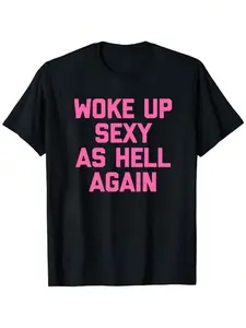 Woke Up Sexy As Again T-Shirt Funny Saying Sarcastic T-Shirt,Made In USA Women's Shirts