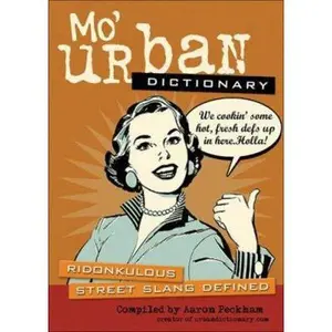 USED-Mo' Urban Dictionary: Ridonkulous Street Slang Defined by Aaron Peckham (Paperback)